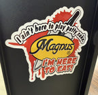 Magnus I am Here to Eat Decal